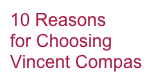 10 Reasons
for Choosing Vincent Compas